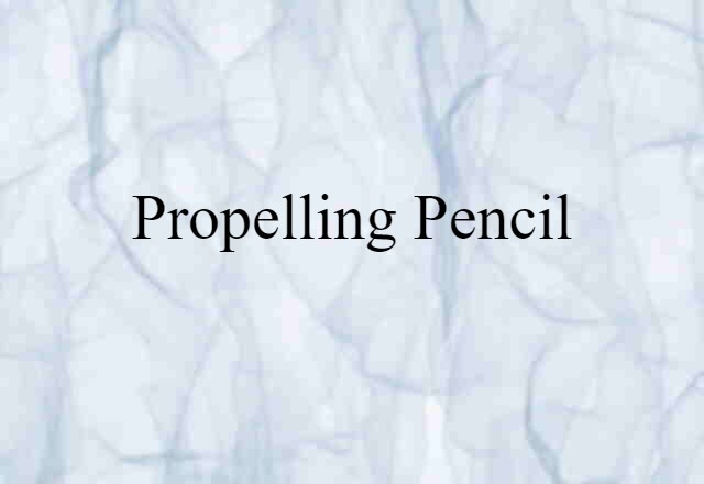 Propelling Pencil (noun) Definition, Meaning & Examples