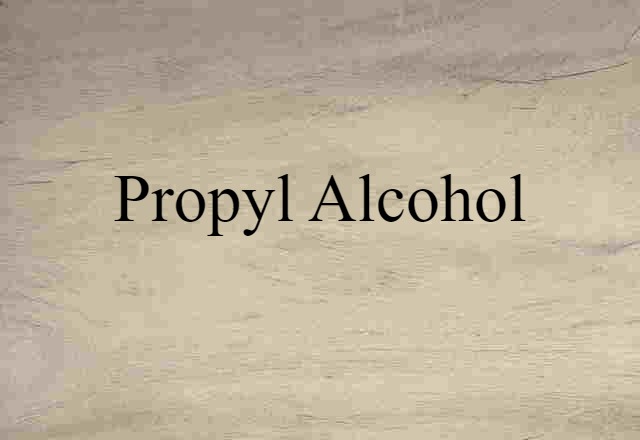 Propyl Alcohol (noun) Definition, Meaning & Examples