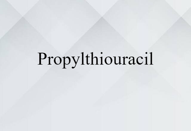 propylthiouracil