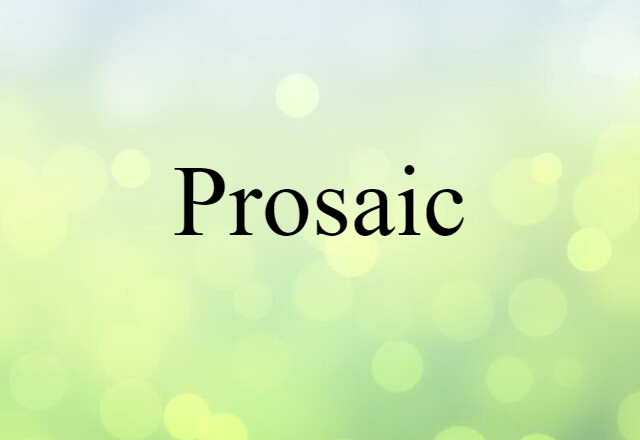 prosaic