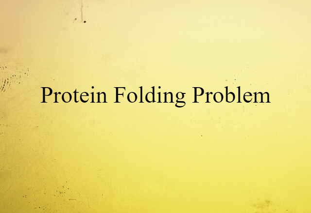 Protein Folding Problem (noun) Definition, Meaning & Examples