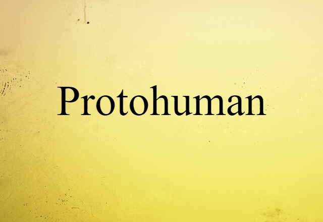 protohuman