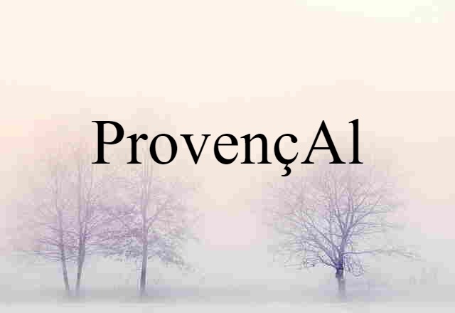 Provençal (noun) Definition, Meaning & Examples