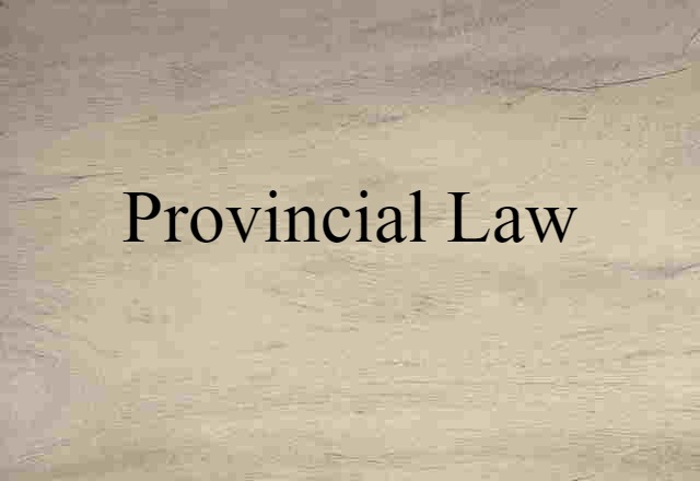 Provincial Law (noun) Definition, Meaning & Examples