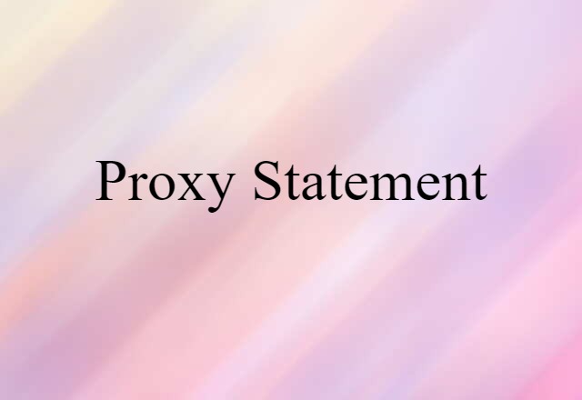 Proxy Statement (noun) Definition, Meaning & Examples