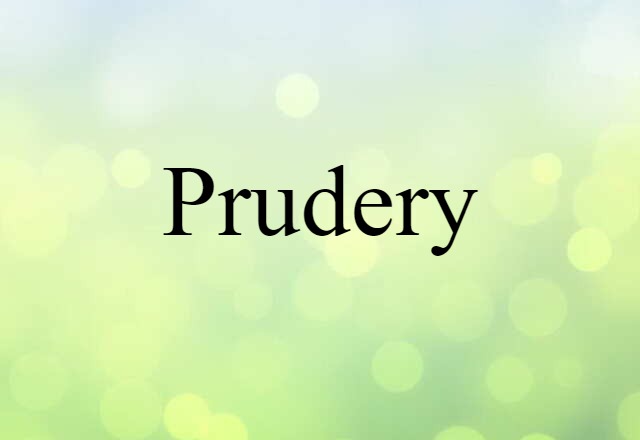 Prudery (noun) Definition, Meaning & Examples