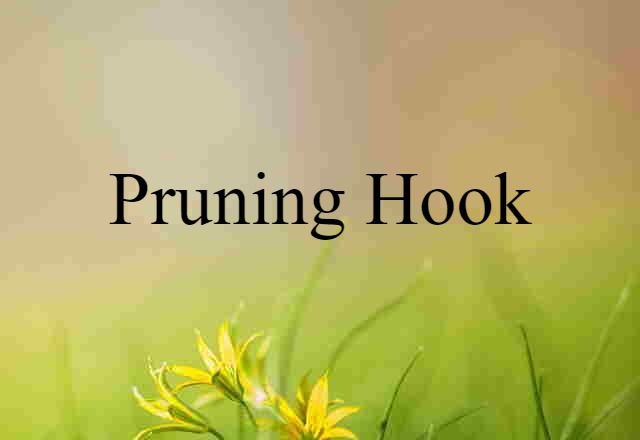 Pruning Hook (noun) Definition, Meaning & Examples