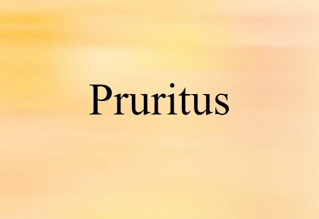 Pruritus (noun) Definition, Meaning & Examples