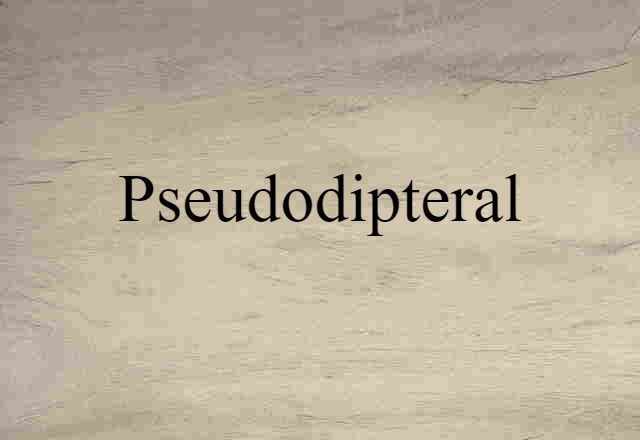 Pseudodipteral (noun) Definition, Meaning & Examples