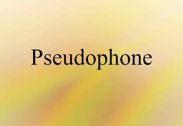 Pseudophone (noun) Definition, Meaning & Examples