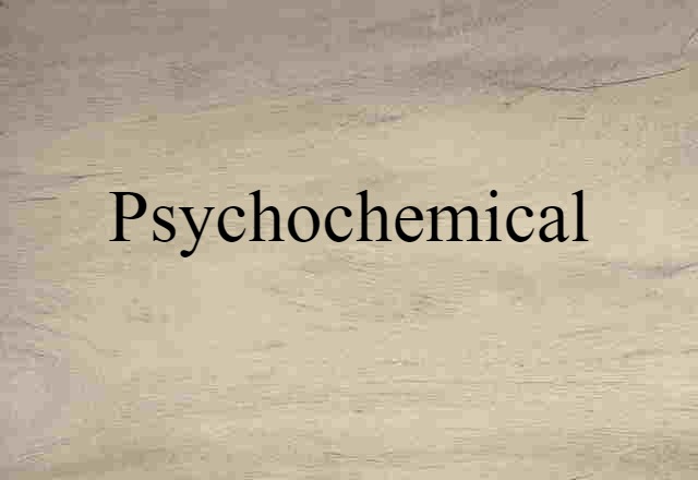 Psychochemical (noun) Definition, Meaning & Examples