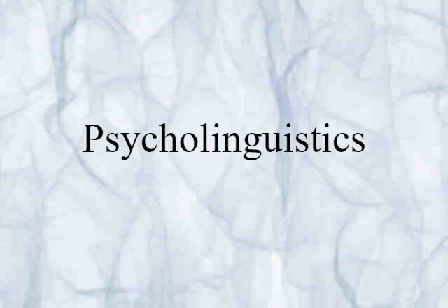 Psycholinguistics (noun) Definition, Meaning & Examples