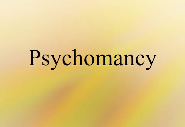 Psychomancy (noun) Definition, Meaning & Examples