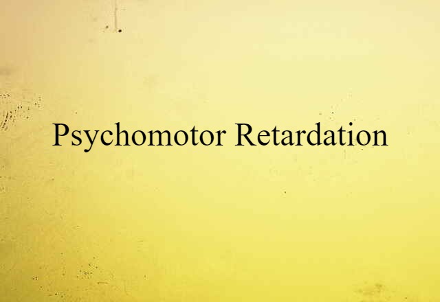 psychomotor retardation