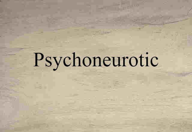 psychoneurotic