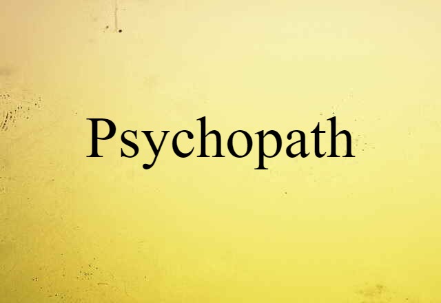 Psychopath (noun) Definition, Meaning & Examples