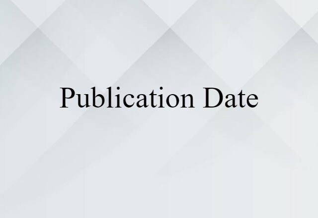 Publication Date (noun) Definition, Meaning & Examples