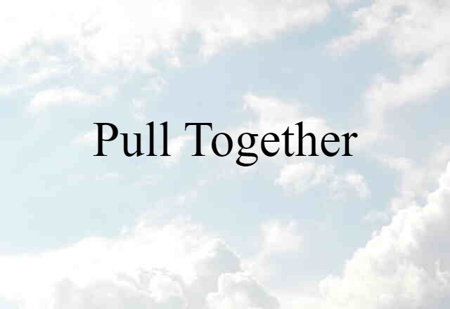 pull together