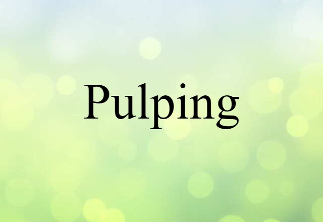 pulping