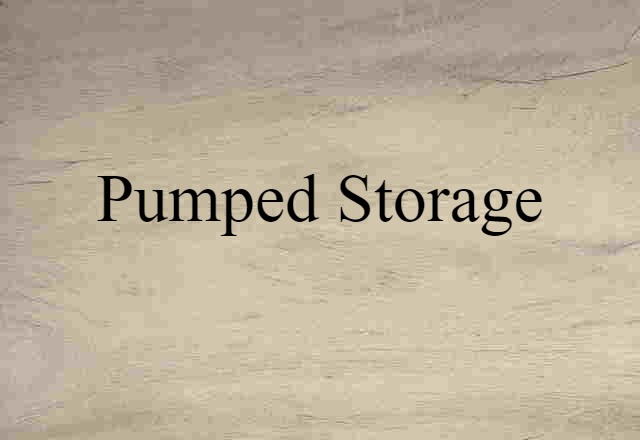 Pumped Storage (noun) Definition, Meaning & Examples