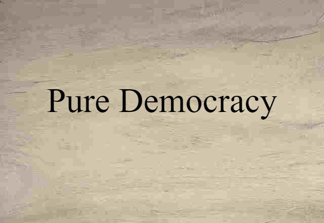 Pure Democracy (noun) Definition, Meaning & Examples