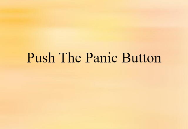 push the panic button