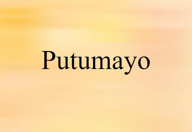 Putumayo (noun) Definition, Meaning & Examples