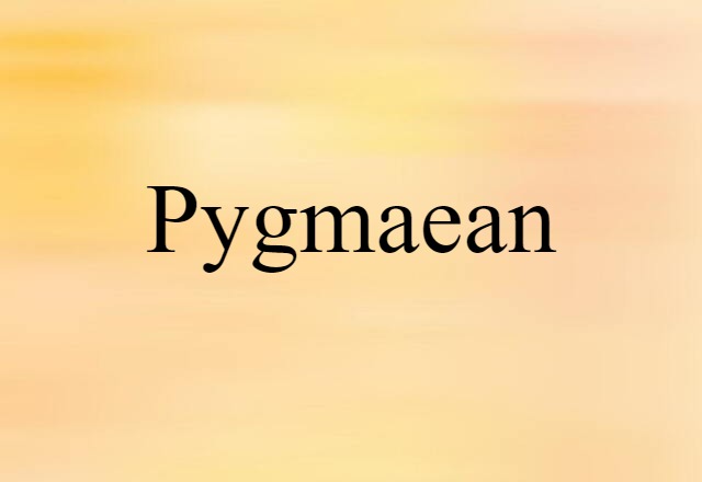 Pygmaean (noun) Definition, Meaning & Examples