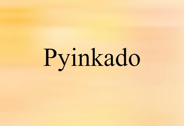 Pyinkado (noun) Definition, Meaning & Examples