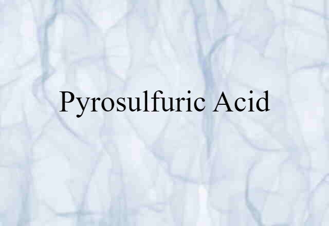 pyrosulfuric acid