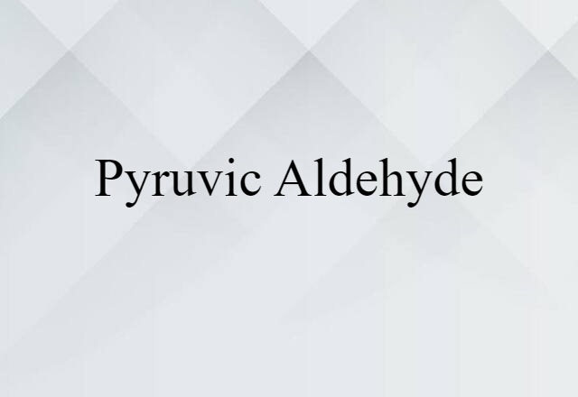 pyruvic aldehyde