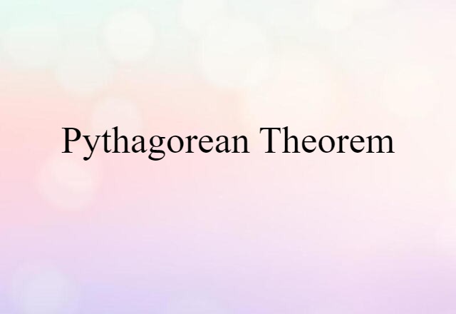 Pythagorean Theorem (noun) Definition, Meaning & Examples