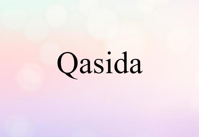 Qasida (noun) Definition, Meaning & Examples