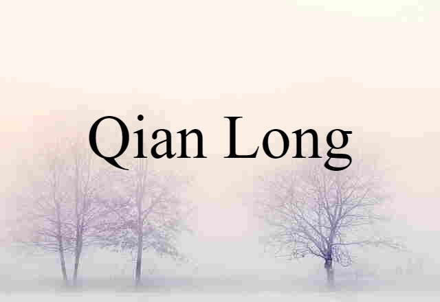 Qian Long (noun) Definition, Meaning & Examples