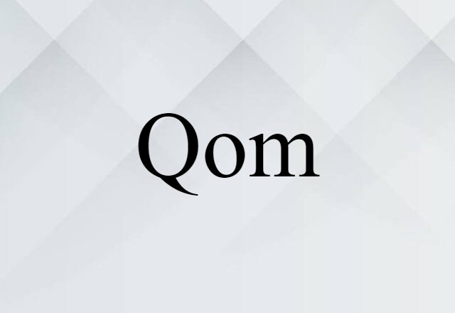 Qom (noun) Definition, Meaning & Examples