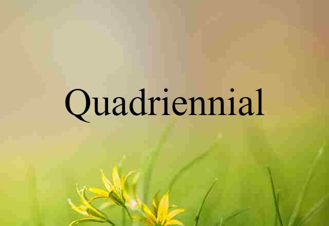 quadriennial