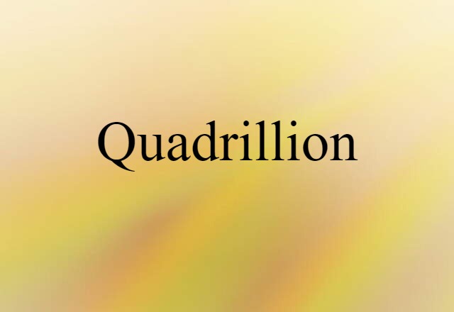 Quadrillion (noun) Definition, Meaning & Examples