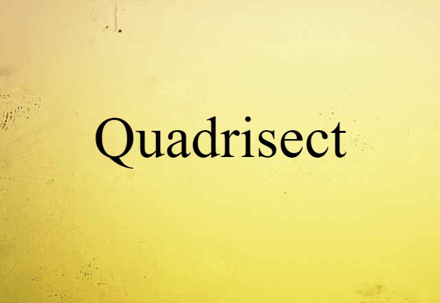 quadrisect