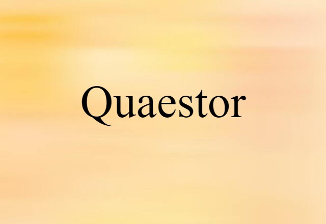 Quaestor (noun) Definition, Meaning & Examples