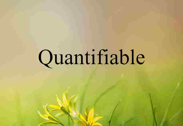 quantifiable