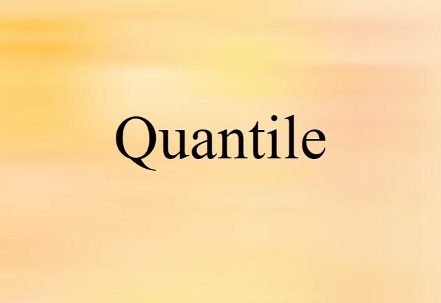 Quantile (noun) Definition, Meaning & Examples