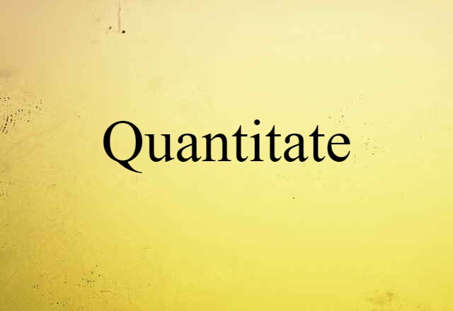 Quantitate (noun) Definition, Meaning & Examples