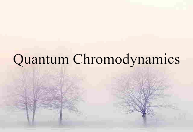 Quantum Chromodynamics (noun) Definition, Meaning & Examples