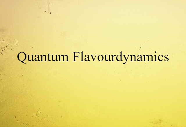 quantum flavourdynamics