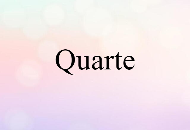 Quarte (noun) Definition, Meaning & Examples