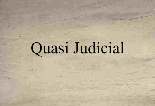 Quasi-judicial (noun) Definition, Meaning & Examples