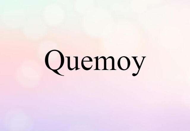 Quemoy (noun) Definition, Meaning & Examples