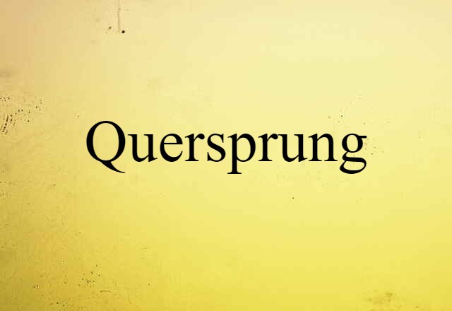 Quersprung (noun) Definition, Meaning & Examples