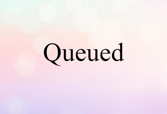 queued