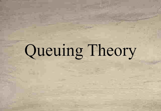 Queuing Theory (noun) Definition, Meaning & Examples